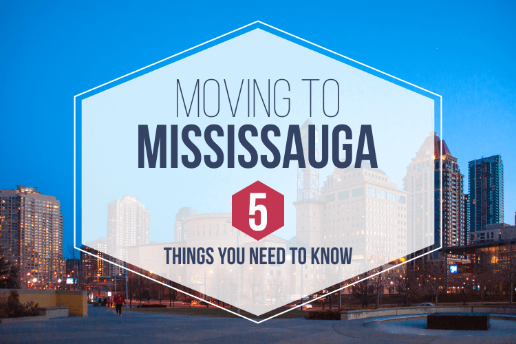 Moving to Mississauga – 5 Things You Need to Know
