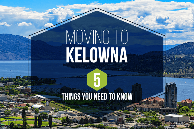 Moving to Kelowna – 5 Things You Need to Know