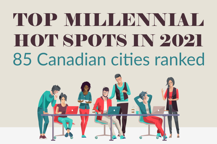 Top Millennial Hot Spots in 2021 – 85 Canadian Cities Ranked Best Canadian Cities for Millennials